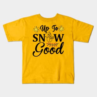 Up to snow good Kids T-Shirt